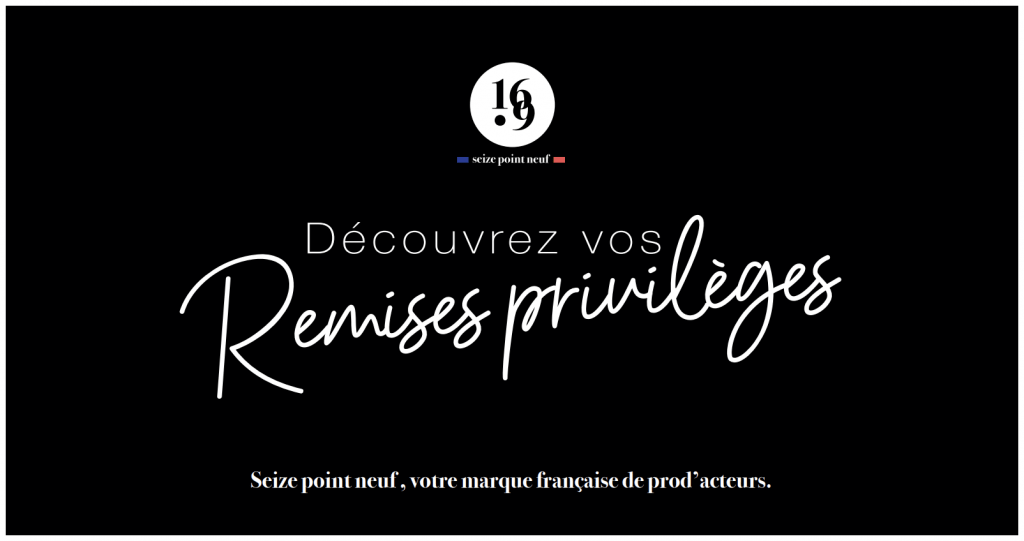 Découvrez nos remises privilièges Seize point neuf